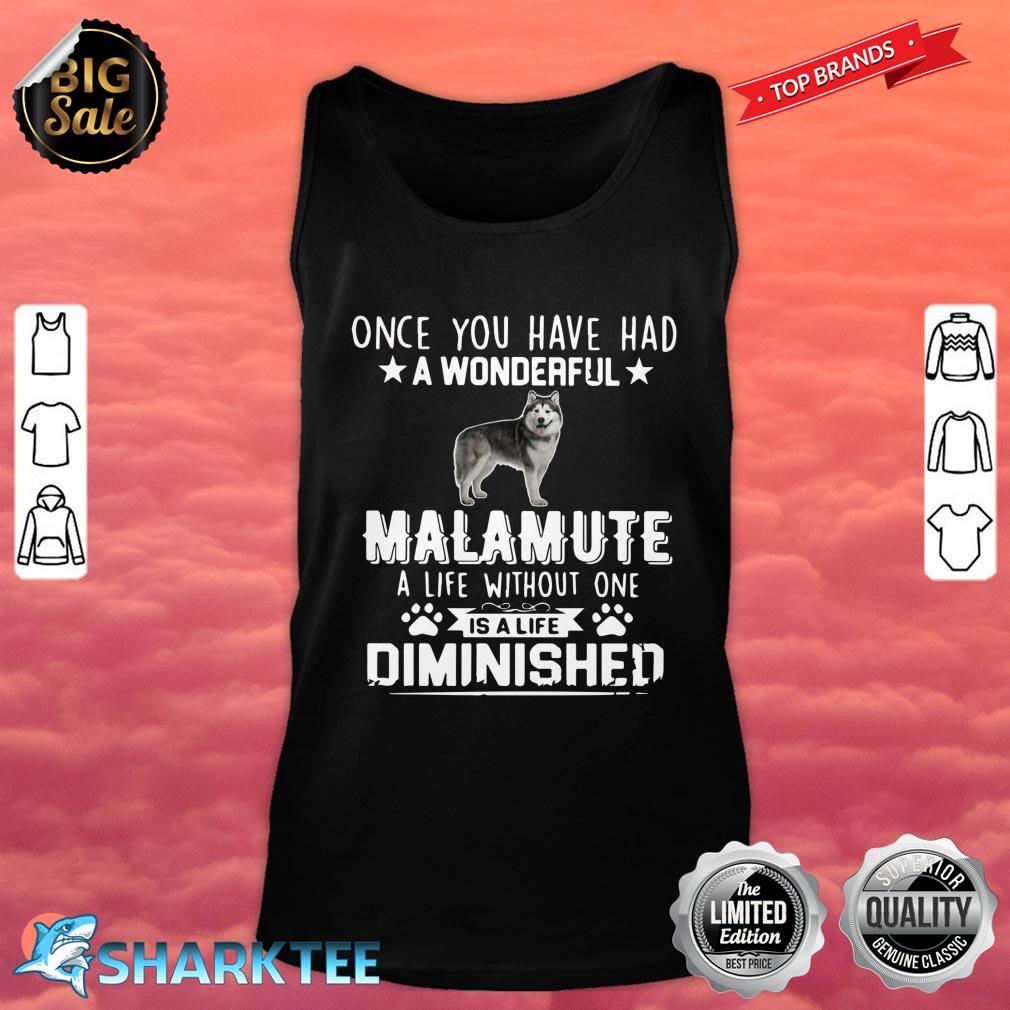 Have A Wonderful Malamute A Life Diminished Tank top
