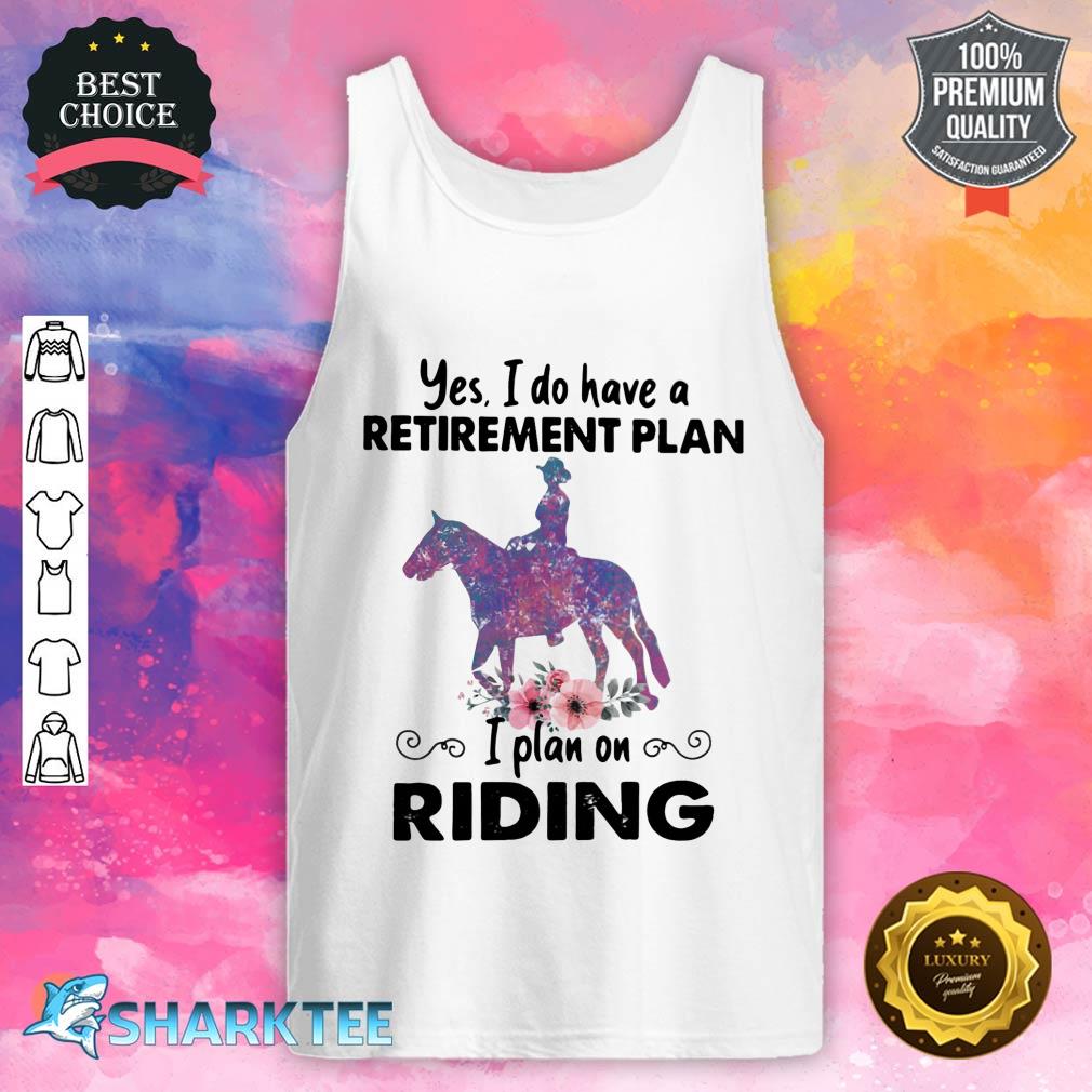 Horse Girl Retirement Plan I Plan On Riding Tank Top