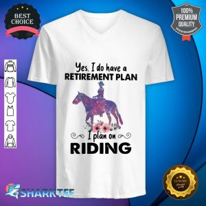 Horse Girl Retirement Plan I Plan On Riding V-neck