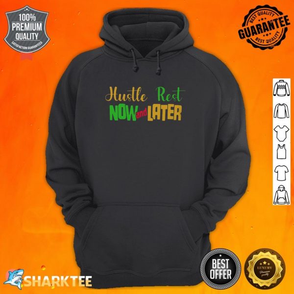 Hustle Now And Rest Later Hoodie