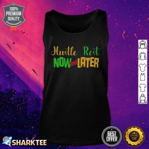 Hustle Now And Rest Later Tank Top