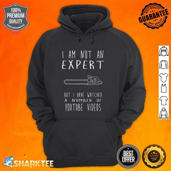I Am Not An Expert But I Have Watched A Number Of Youtube Video Hoodie