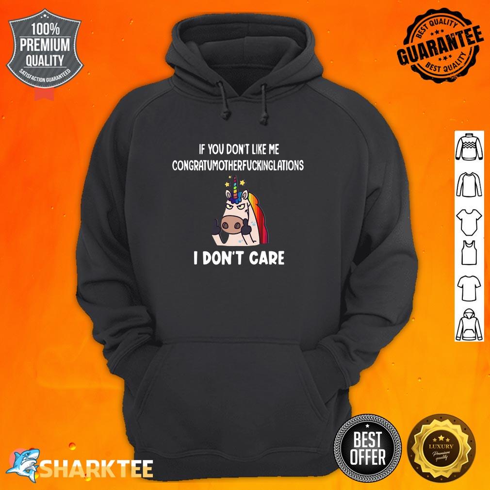 If You Don't Like Me I Don't Care Hoodie