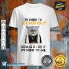 Im Going To Let God Fix It Because If I Fix It I'm Going To Jail Shirt