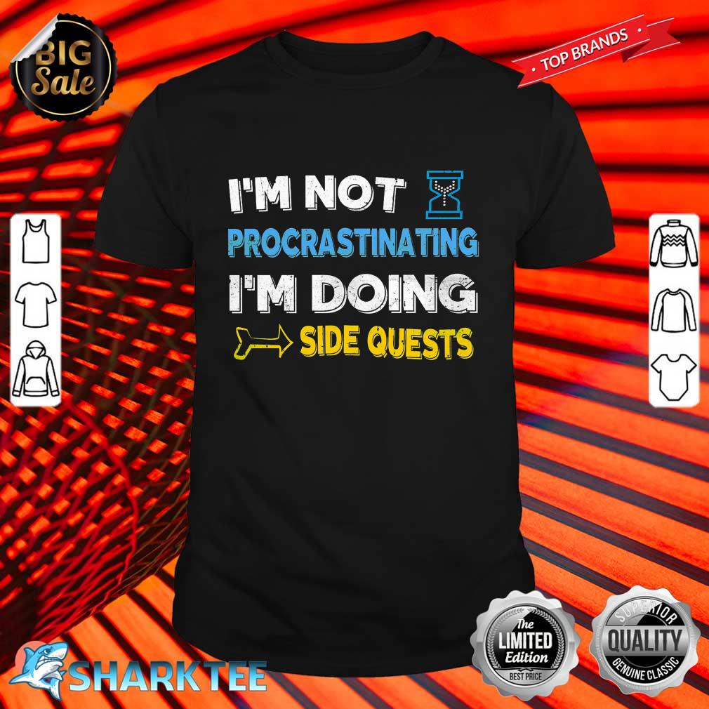 I'm Not Procrastinating I'm Doing Side Quests Shirt