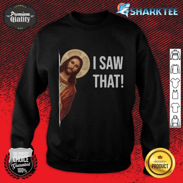 Jesus Meme I Saw That Sweatshirt