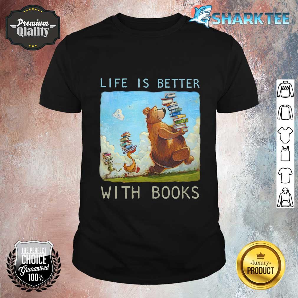 Life Is Better With Books Shirt