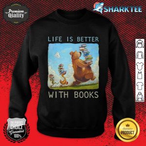 Life Is Better With Books Sweatshirt