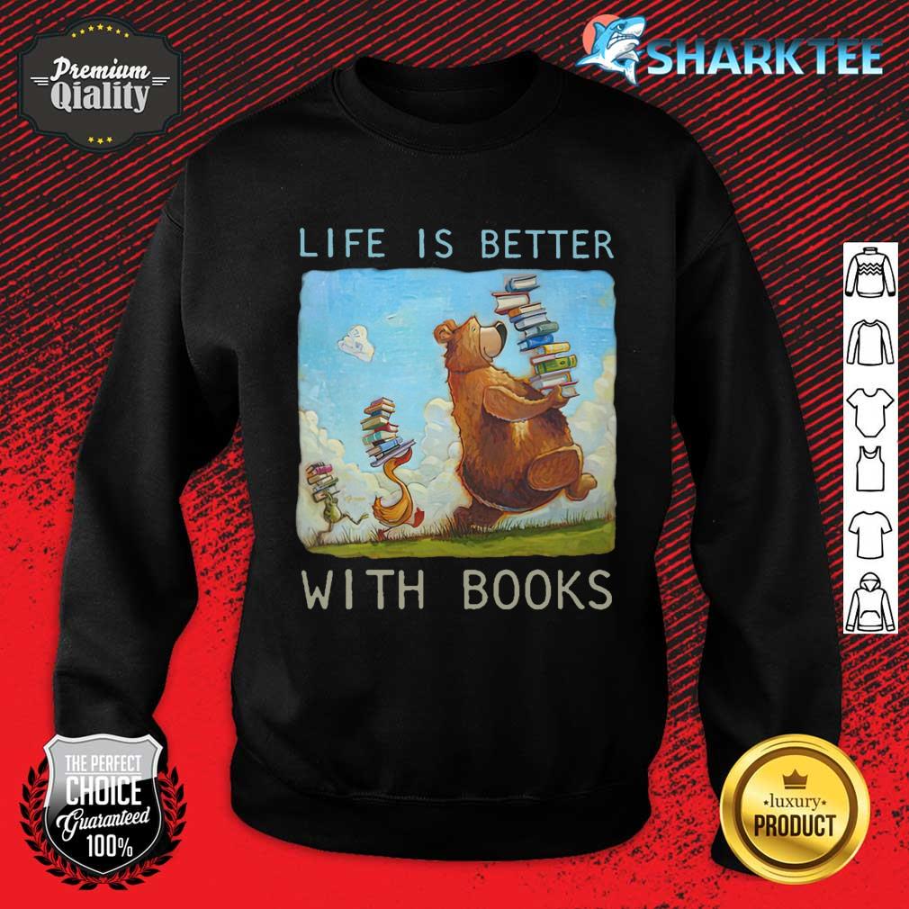 Life Is Better With Books Sweatshirt