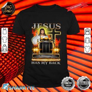 Love Trucker Jesus Has My Back Shirt
