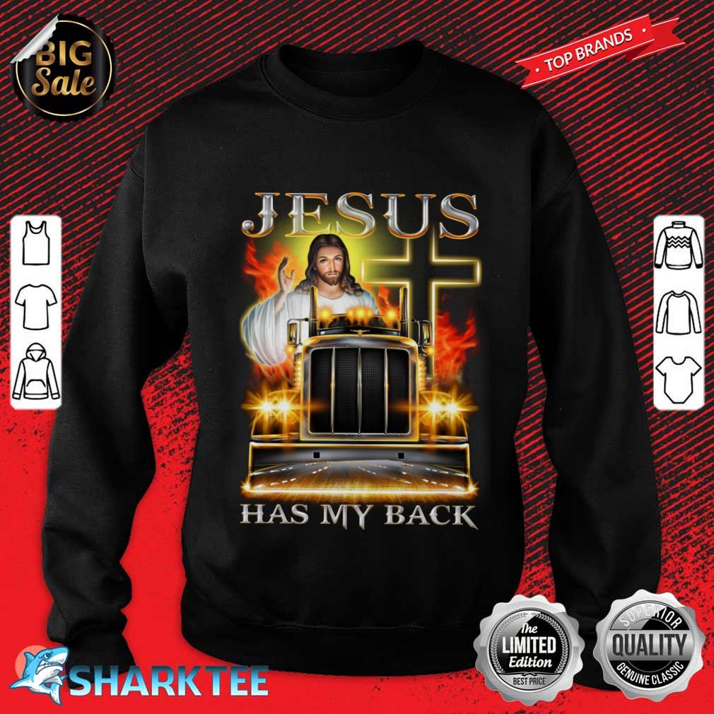 Love Trucker Jesus Has My Back Sweatshirt