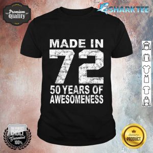 Made In 72 50 Years Of Awesomeness 1972 Birthday Vintage Shirt