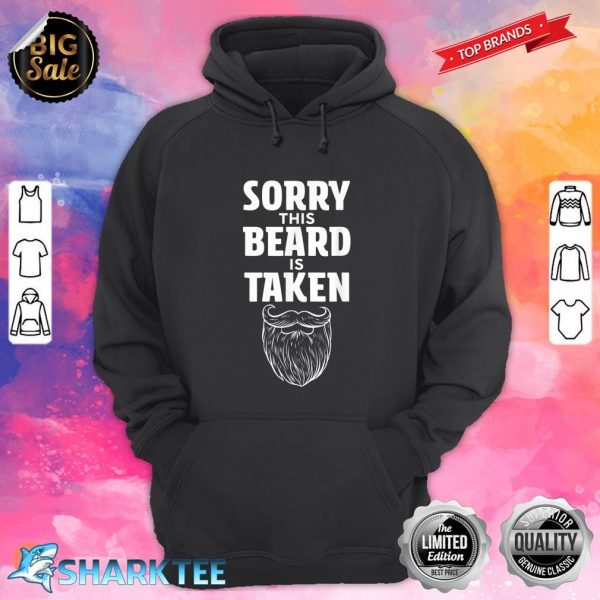 Mens Sorry This Beard is Taken Shirt Valentines Day Gift for Him Hoodie