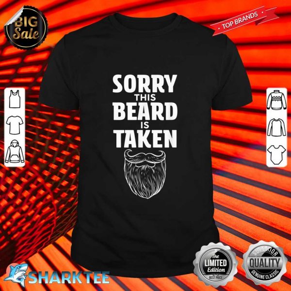 Mens Sorry This Beard is Taken Shirt Valentines Day Gift for Him T-Shirt