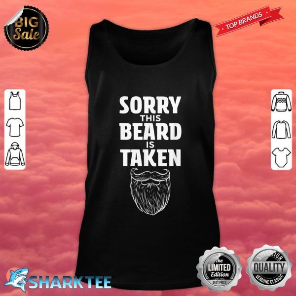 Mens Sorry This Beard is Taken Shirt Valentines Day Gift for Him Tank top