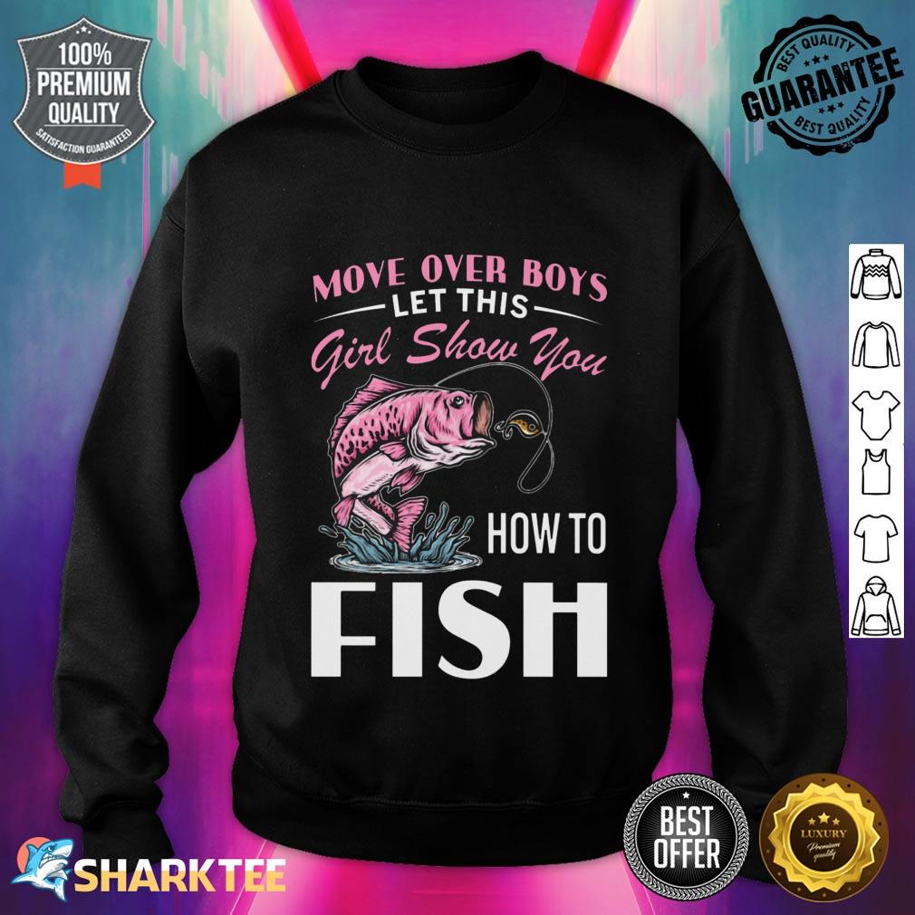 Move Over Boys Let This Girl Show You How To Fish Love Fishing Classic Sweatshirt