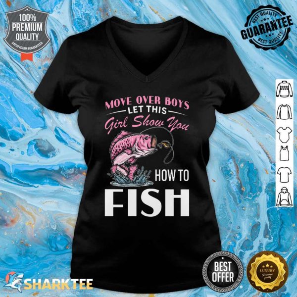 Move Over Boys Let This Girl Show You How To Fish Love Fishing Classic V-neck