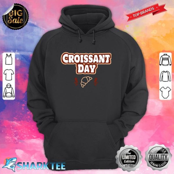 National Croissant Day Happy Croissant Day Essential Hoodie