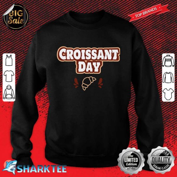 National Croissant Day Happy Croissant Day Essential Sweatshirt