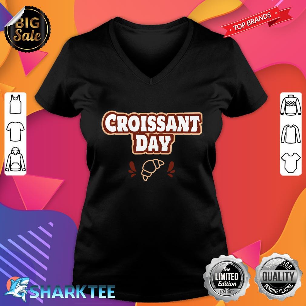 National Croissant Day Happy Croissant Day Essential V-neck