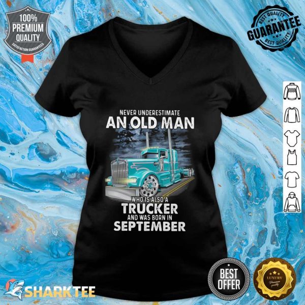 Never Underestimate An Old Man Who Is Also A Trucker And Was Born In September V-neck