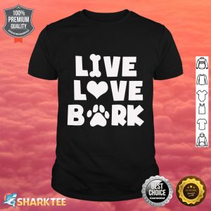 Nice Live Love Bark Shirt