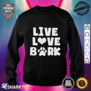 Nice Live Love Bark Sweatshirt