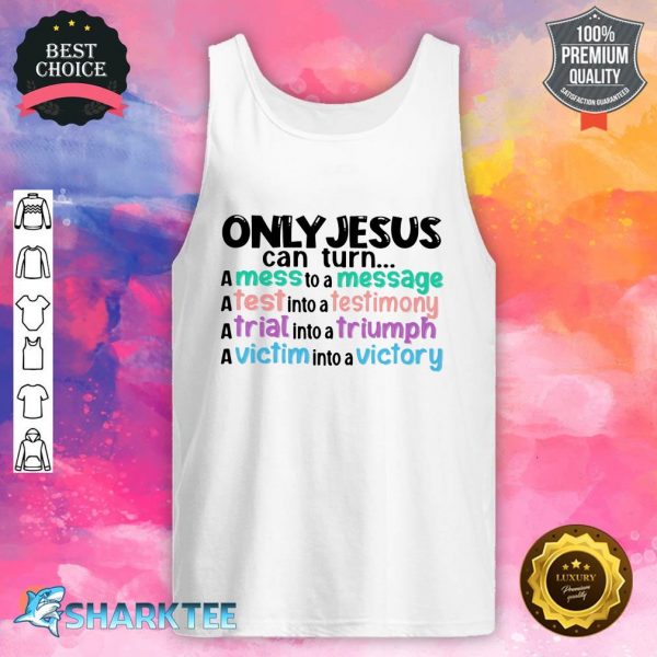 Only Jesus Can Turn Messenger Testimony Triumph Victory Tank Top