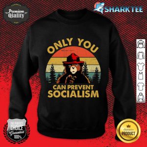 Only You Can Prevent Socialism Bear Wearing Hat MAGA Smokey Sweatshirt