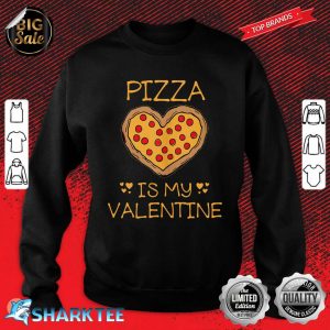 Pizza is my valentine amazing design for Premium Sweatshirt