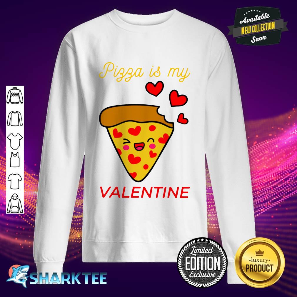 Pizza Is my valentine Sticker Sweatshirt