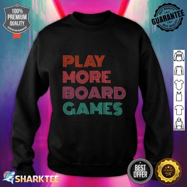 Play More Board Games Classic Sweatshirt