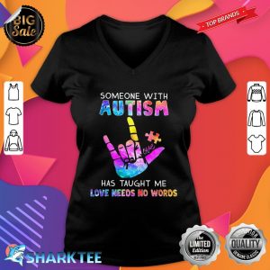 Someone With Autism Has Taught Me Love Needs No Words V-neck