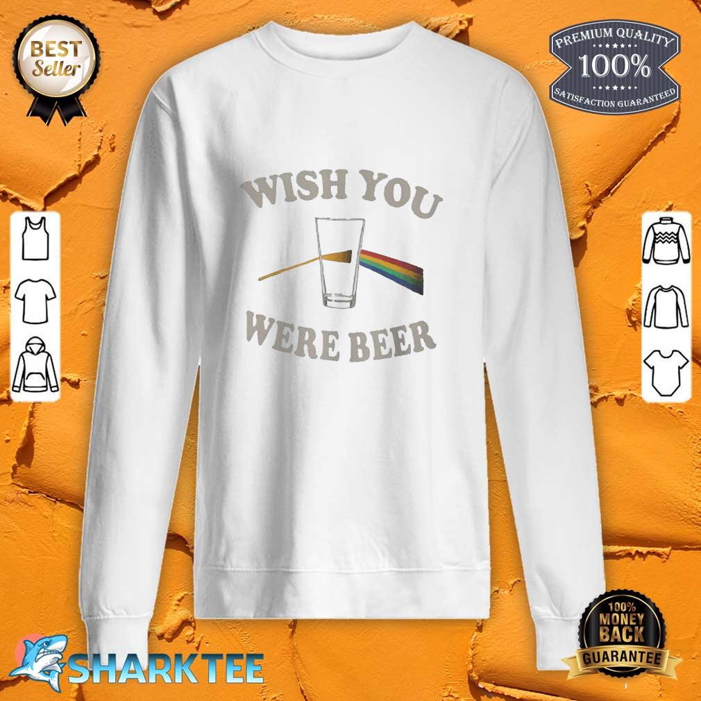 Wish You Were Beer Sweatshirt