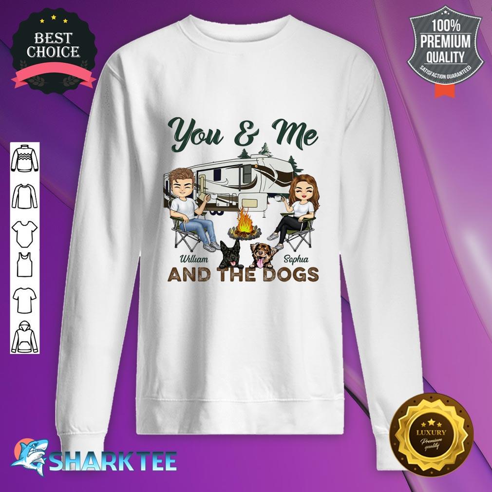 You And Me And The Dogs Camping Husband Wife Couple Gift Personalized Custom Sweatshirt
