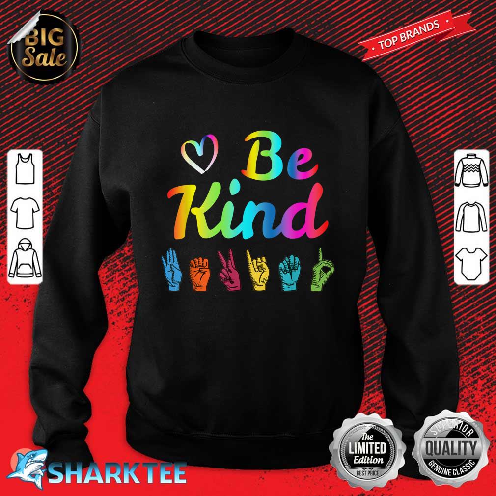 Be Kind Love ASL Sign Language Nonverbal Teacher Student Sweatshirt