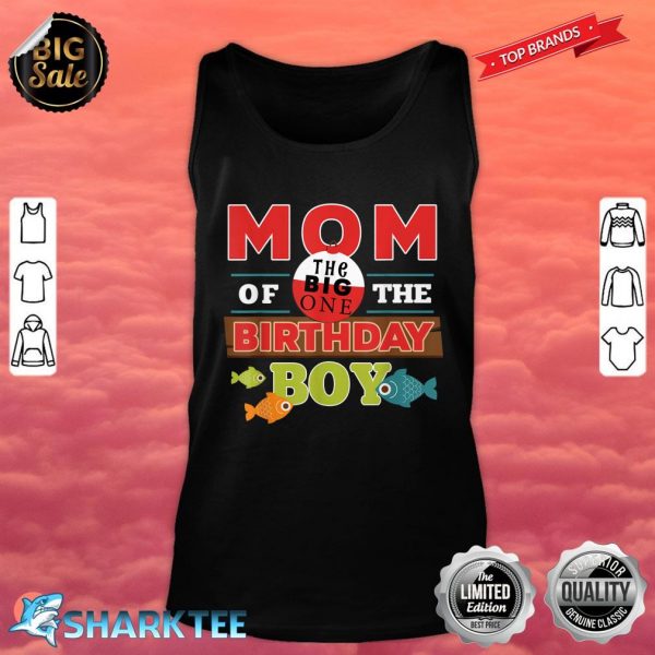 Big One Fishing Theme Mom Of The Birthday Boy Tank top