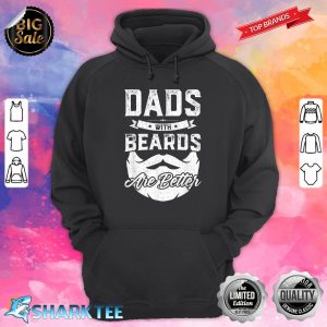 Dads With Beards Are Better Gift Funny Fathers Day Hoodie