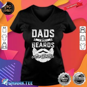 Dads With Beards Are Better Gift Funny Fathers Day V-neck