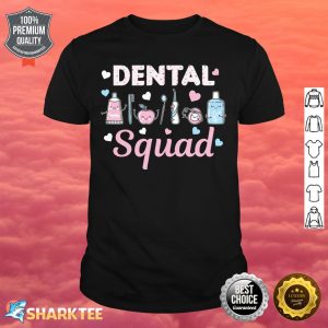 Dental Squad Dental Assistant Dentist Valentines Day Shirt