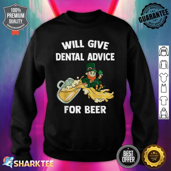Dentist St Patrick Day Will Give Dental Advice For Beer Sweatshirt