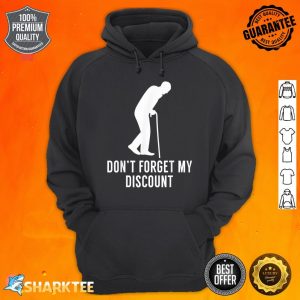 Don't Forget My Discount Funny Old People Hoodie
