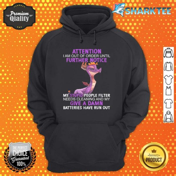 Dragon Attention I Am Out Of Order Until Further Notice Hoodie