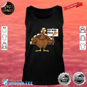 Eat more Pizza Thanksgiving Funny Turkey Day Tank Top