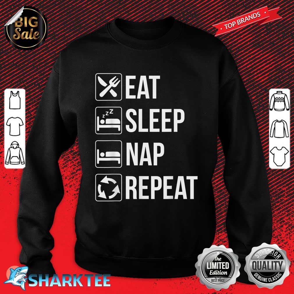 Eat Sleep Nap Repeat Funny Gift For Lazy Person Sweatshirt