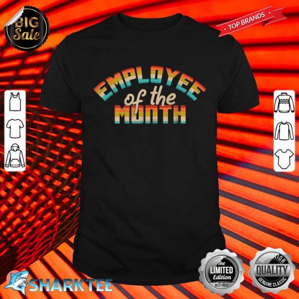 Employee Of The Month Fun Idea For Boss Day Shirt