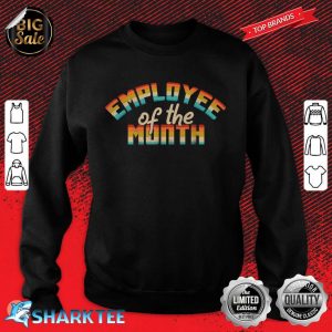 Employee Of The Month Fun Idea For Boss Day Sweatshirt