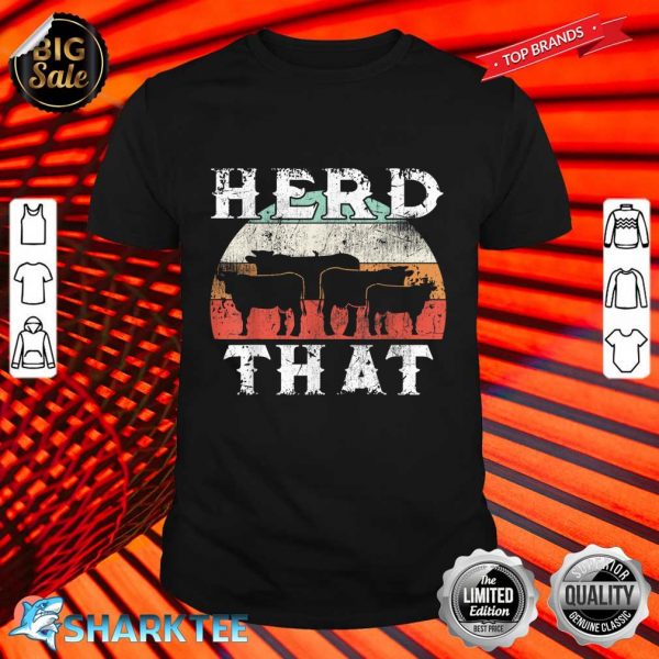 Farmer Herd That Cow Lover Funny Farmer T-Shirt