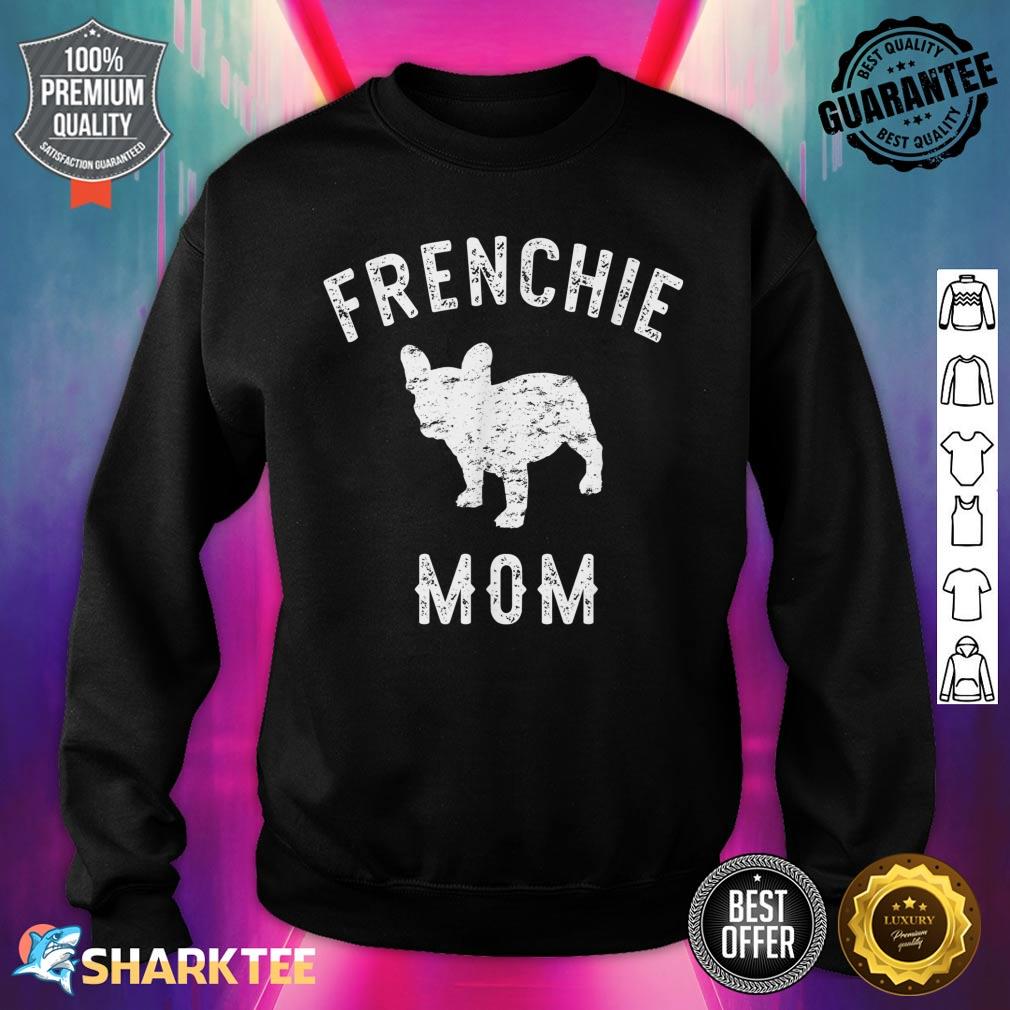 Frenchie Mom French Bulldog Dog Lover Sweatshirt