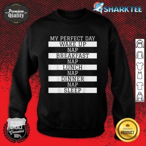 Funny Nap Lover Gift 'My Perfect Day' Power Napping Humor Sweatshirt